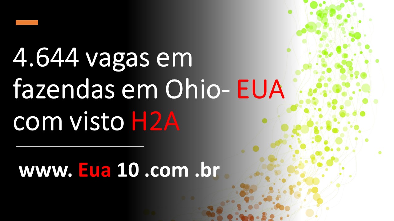 4644 vagas em fazendas em Ohio- EUA com visto H2A.jpg