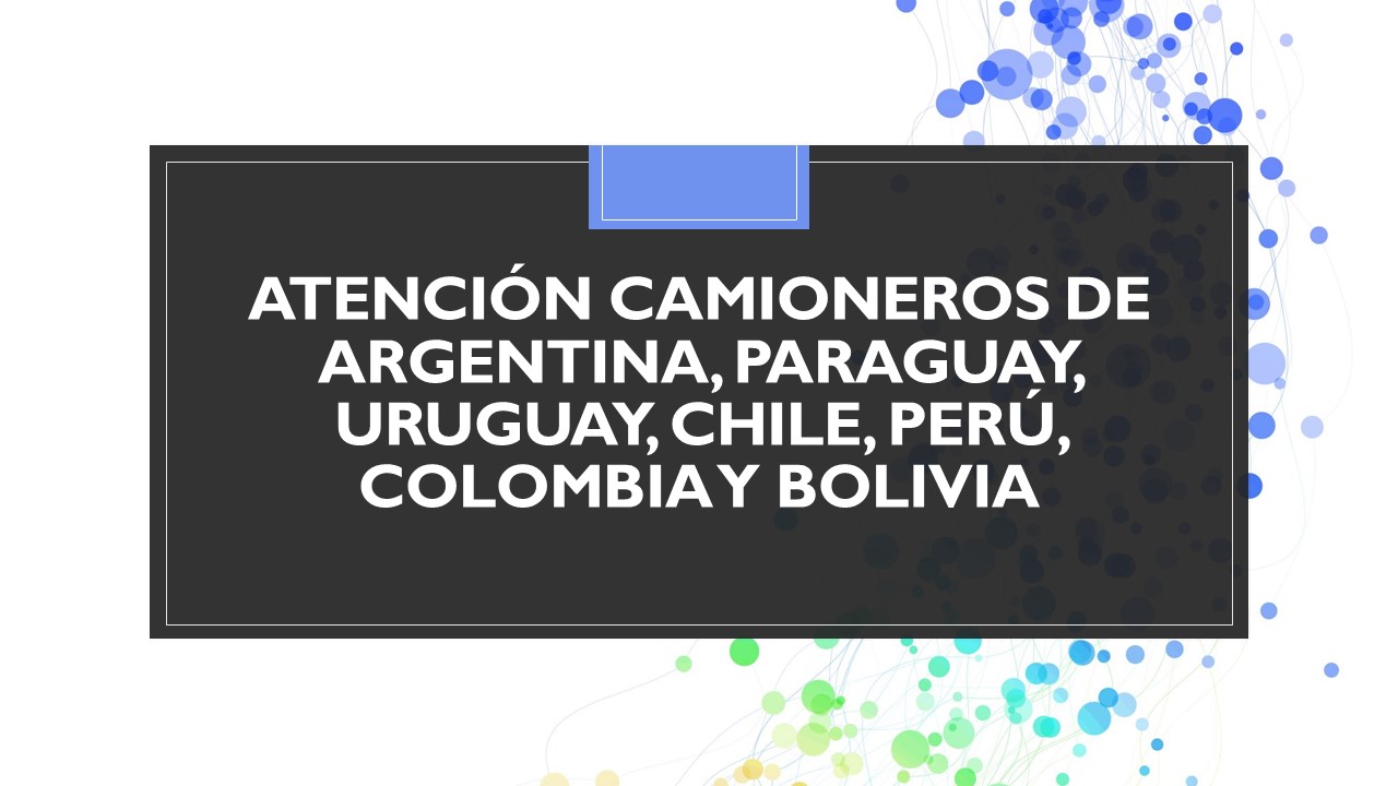 Atención camioneros de Argentina, Paraguay, Uruguay, Chile, Perú, Colombia y Bolivia.jpg